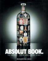 Absolut Book: The Absolut Vodka Advertising Story 1885203292 Book Cover