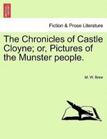 The Chronicles of Castle Cloyne; or, Pictures of the Munster People 1241375402 Book Cover