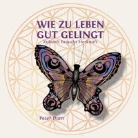 Wie zu leben gut gelingt: Zukunft braucht Herkunft 369512525X Book Cover