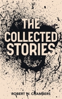 The Collected Stories of Robert W. Chambers B0F4KXVXKZ Book Cover