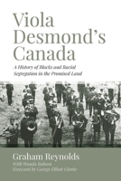 Viola Desmond's Canada: A History of Blacks and Racial Segregation in the Promised Land 1552668371 Book Cover