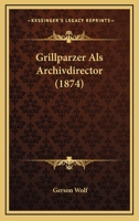 Grillparzer ALS Archivdirector 1148054812 Book Cover