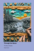 Through the Noise: The Story of Esseks 1779692420 Book Cover