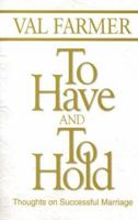 To Have and to Hold: Thoughts on Successful Marriage 097875610X Book Cover