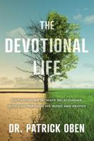 The Devotional life: Cultivating an Intimate Relationship with God through His Word and Prayer 1961391015 Book Cover