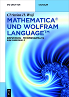Mathematica Und Wolfram Language: Einfuhrung - Funktionsumfang - Praxisbeispiele 3110425211 Book Cover
