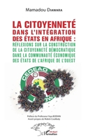 La citoyenneté dans l'intégration des Etats en Afrique :: Réflexions sur la construction de la citoyenneté démocratique dans la Communauté économique ... l'Ouest (Harmattan Sénégal) (French Edition) 2140273044 Book Cover