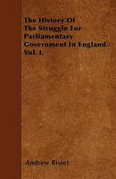 The History of the Struggle for Parliamentary Government in England, Volume 1 1241545790 Book Cover