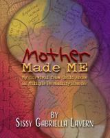 Mother Made Me: My Survival from Child Abuse and Multiple Personality Disorder 1973836130 Book Cover