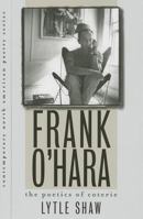 Frank O'Hara: The Poetics of Coterie (Contemp North American Poetry) 0877459843 Book Cover