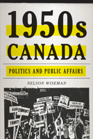 1950s Canada: Politics and Public Affairs 1487555458 Book Cover