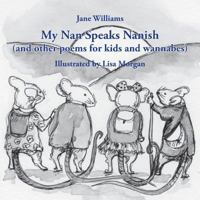 My Nan Speaks Nanish: and other poems for kids and wannabes 1760415944 Book Cover