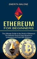 Ethereum for Beginners: The Ultimate Guide to the World of Ethereum 1990373704 Book Cover