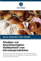 Studien zur beschleunigten Haltbarkeit von Gerstenprodukten 6205853396 Book Cover