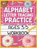 Alphabet Letter Tracing Practice Ages 3-5 Workbook: Kids Activity Book to Learn and Write ABC's 1686145209 Book Cover