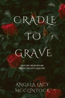 Cradle To Grave B0GTL5QD17 Book Cover