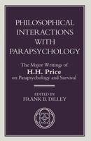 Philosophical Interactions with Parapsychology: The Major Writings of H. H. Price on Parapsychology and Survival 1349241105 Book Cover