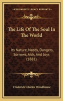 The Life of the Soul in the World 1437323715 Book Cover