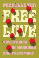 Free Love : Adventures in Marriage and Polyamory 0063440369 Book Cover