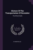 History of the Transportation of December: The African Gaols... 1378384385 Book Cover