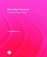 Recording Voiceover: The Spoken Word in Media 041571608X Book Cover