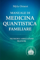 Manuale di Medicina Quantistica Familiare: Tecniche e Applicazioni pratiche (Italian Edition) B0G5HGSCNJ Book Cover