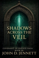 Shadows Across the Veil: Covnenant of Silence Book III (Covenant of Silence Saga) 1971438022 Book Cover
