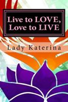 Live to Love, Love to Live: The Toolbox: You Are Worth It, You Deserve It, Own Your Fierce Self 1533554420 Book Cover