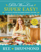 The Pioneer Woman Cooks—Super Easy!: 120 Shortcut Recipes for Dinners, Desserts, and More 0062962760 Book Cover