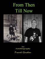 From Then Till Now An Autobiography 1537064282 Book Cover