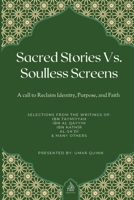 Sacred Stories Vs. Soulless Screens: A Call to Reclaim Identity, Purpose, and Faith (Stories of the Prophets) B0FFN9TMSM Book Cover
