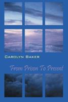 From Prison to Present 147870800X Book Cover