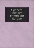 A General History of Modern Europe 5518833393 Book Cover