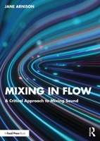 Mixing in Flow: A Critical Approach to Mixing Sound 1032266449 Book Cover