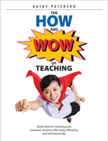 The How & Wow of Teaching: Quick Ideas for Mastering Any Classroom Situation Effectively, Efficiently, and Enthusiastically 155138342X Book Cover