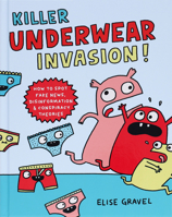 Killer Underwear Invasion!: How to Spot Fake News, Disinformation & Conspiracy Theories 1797214918 Book Cover