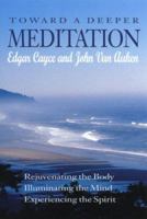 Toward a Deeper Meditation: Rejuvenating the Body Illuminating the Mind Experiencing the Spirit 0876045271 Book Cover