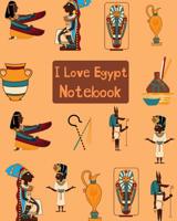 I Love Egypt Notebook: Wide Ruled Notebook for Kids or Anyone who likes Egypt, Pyramids and Ancient Egyptian Culture 1074042182 Book Cover