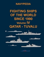 Navypedia. Fighting ships of the world since 1990. Volume IV Qatar - Tuvalu B0CNCDC5G5 Book Cover