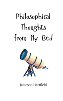 Philosophical Thoughts from My Bed 1805663321 Book Cover