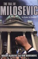 The Fall of Milosevic: The October 5th Revolution 140396064X Book Cover
