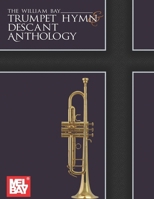 The William Bay Trumpet Hymn & Descant Anthology B0FVFW6PQR Book Cover