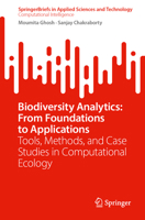 Biodiversity Analytics: From Foundations to Applications: Tools, Methods, and Case Studies in Computational Ecology (SpringerBriefs in Applied Sciences and Technology) 303235448X Book Cover