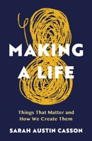Making A Life: Things That Matter and How We Create Them B0GV7L6K4F Book Cover