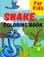Snake Coloring Book For Kids: Beautiful Snake Designs For Kids & Toddlers, A Unique Collection Of Cute And Scary Snakes Coloring Pages For Boys And Girls B091F77XF5 Book Cover