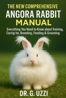 THE NEW COMPREHENSIVE ANGORA RABBIT MANUAL: Everything you need to Know about Training, Caring for, Breeding, Feeding & Grooming B0FSLBFY3T Book Cover