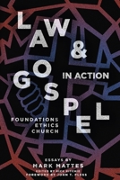 Law  Gospel in Action: Foundations, Ethics, Church 1948969238 Book Cover