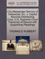 City Messenger Service of Hollywood, Inc. v. Capitol Records Distributing Corp. U.S. Supreme Court Transcript of Record with Supporting Pleadings 1270505378 Book Cover
