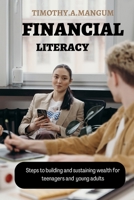 FINANCIAL LITERACY: Steps to building and sustaining wealth for teenagers and young adults B0BFNSD8PS Book Cover
