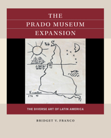 The Prado Museum Expansion: The Diverse Art of Latin America 1469676850 Book Cover